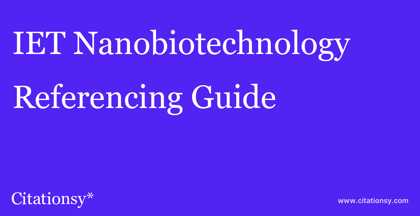 cite IET Nanobiotechnology  — Referencing Guide